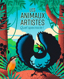 Les animaux artistes, quel spectacle !, de Séraphine Menu aux éditions Milan