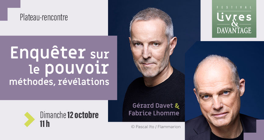 Enquêter sur le pouvoir : méthodes, révélations - plateau-rencontre du festival Livres & davantage 2025