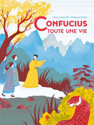 Confucius : Toute une vie, de Clémence Pollet aux éditions Hong Fei