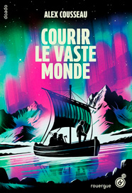 Courir le vaste monde, d'Alex Cousseau aux éditions Rouergue / Doado