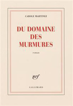 Du domaine des Murmures, de Carole Martinez aux éditions Gallimard