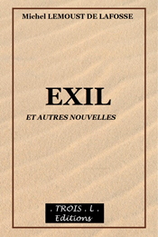 Exil et autres nouvelles, de Michel Lemoust de Lafosse aux éditions Trois L.