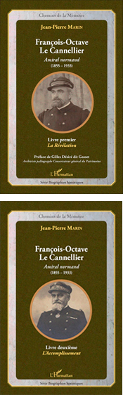 François-Octave Le Cannellier, amiral normand 1855-1933, tomes 1 et 2, de Jean-Pierre Marin aux éditions L'Harmattan