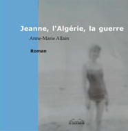Jeanne, l'Algérie, la Guerre, d'Anne-Marie Allain