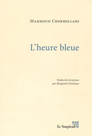L'Heure bleue, de Mahmoud Chokrollahi aux éditions Le Soupirail
