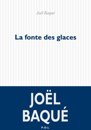 La Fonte des glaces, de Joël Baqué aux éditions P.O.L.