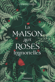 La maison aux roses immortelles, de Clémence Forest aux éditions Flammarion jeunesse