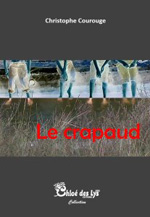 Le Crapaud, de Christophe Courouge aux éditions Chloé des Lys