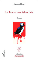 Le Macareux islandais, de Jacques Hiver aux éditions L’Harmattan, Collection Amarante