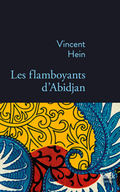 Les Flamboyants d’Abidjan, de Vincent Hein aux éditions Stock