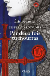 Par deux fois tu mourras, d'Éric Fouassier aux éditions J.-C. Lattès