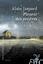 Pleurer des rivières, d'Alain Jaspard
