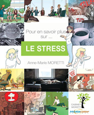 Pour en savoir plus sur... Le stress, d'Anne-Marie Moretti aux éditions Mediacolor