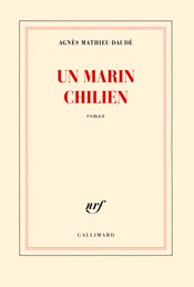 Un marin chilien, d'Agnès Mathieu-Daudé aux éditions Gallimard