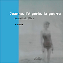 Jeanne, l'Algérie, la guerre, d'Anne-Marie Allain aux éditions Le Vistemboir