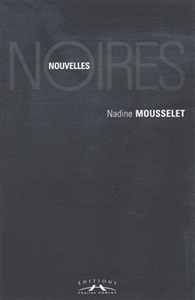Nouvelles noires, de Nadine Mousselet aux éditions Charles Corlet