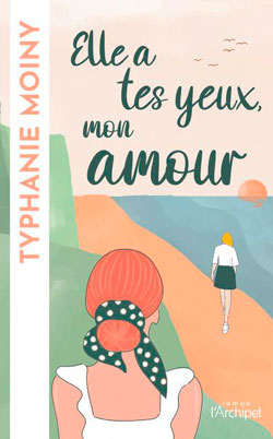 Elle a tes yeux, mon amour, de Typhanie Moiny aux éditions L'Archipel