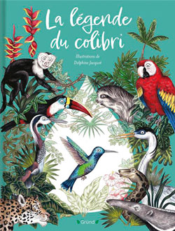 La légende du colibri, de Delphoine Jacquot aux éditions Grund