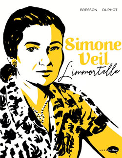 Simone Veil, l'immortelle, de  Pascal Bresson et Hervé Duphot aux éditions Marabulles