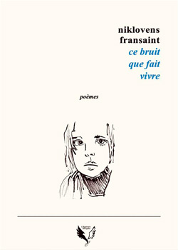 Ce bruit que fait vivre, de Niklovens Fransaint