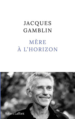 Mère à l’horizon, de Jacques Gamblin