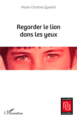 Regarder le lion dans les yeux, de Marie-Christine Quentin