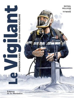 Le Vigilant – Immersion à bord d'un sous-marin nucléaire, de Titwane et Raynal Pellicer
