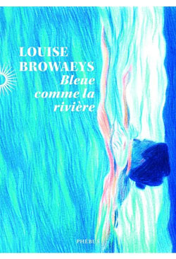 Bleue comme la rivière, de Louise Browaeys
