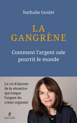 La gangrène : Comment l'argent sale pourrit le monde, de Nathalie Goulet