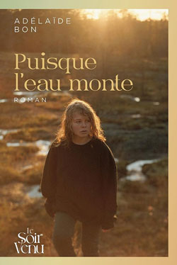 Puisque l’eau monte, d'Adelaïde Bon