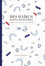 Des haïkus plein les poches, de Thierry Cazals aux éditions Cotcotcot