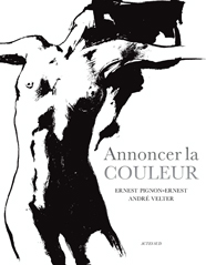 Annoncer la couleur, d'André Velter et Ernest Pignon Ernest aux éditions Actes Sud