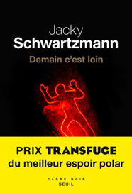 Demain c'est loin, de Jacky Schwartzmann aux éditions du Seuil