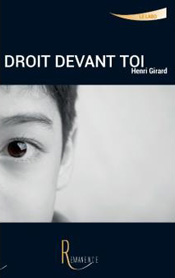 Droit devant toi, d'Henri Girard aux éditions La Rémanence