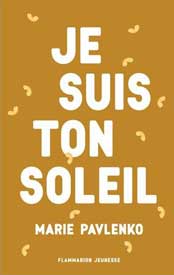 Je suis ton soleil, de Marie Pavlenko aux éditions Flammarion