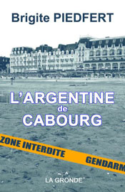 L'Argentine de Cabourg, de Brigite Piedfert aux éditions de La Gronde