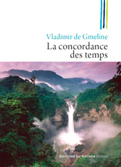 La Concordance des temps, de Vladimir de Gmeline aux éditions du Rocher