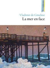 La mer en face, de Vladimir de Gmeline aux éditions du Rocher