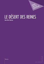 Le Désert des reines, de Jean-Marc Barroso aux éditions Mon petit éditeur