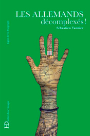 Les Allemands décomplexés !, de Sébastien Vannier aux éditions Ateliers Henry Dougier