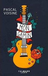 Mon gamin, de Pascal Voisine aux éditions Calman-Levy