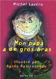 Mon papa a de gros bras, de Michel Lautru et Agnès Rainjonneau aux éditions Soc et Foc