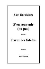 Parmi les fidèles - S’en souvenir (ou pas), de Sam Huttrideau, édité à compte d'auteur