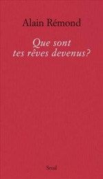 Que sont tes rêves devenus ?, d'Alain Rémond aux éditions Seuil