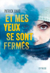 Et mes yeux se sont fermés, de Patrick Bard, Éditions Syros