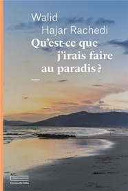 Qu'est-ce que j'irais faire au paradis ? de Walid Hajar Rachedi