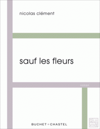 Sauf les fleurs, de Nicolas Clément