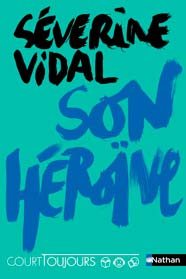 Son héroïne, de Séverine Vidal aux éditions Nathan