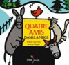 Quatre amis dans la neige, de Praline Gay-Para et Andrée Prigent